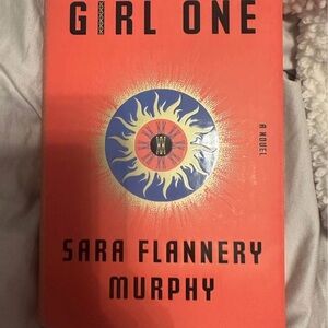 Girl One Novel by Sara Flannery Murphy